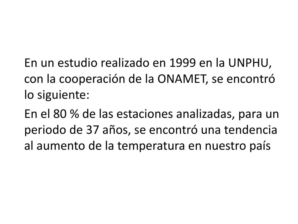 En un estudio realizado en 1999 en la UNPHU, con la cooperación de la ONAMET, se encontró lo siguiente: