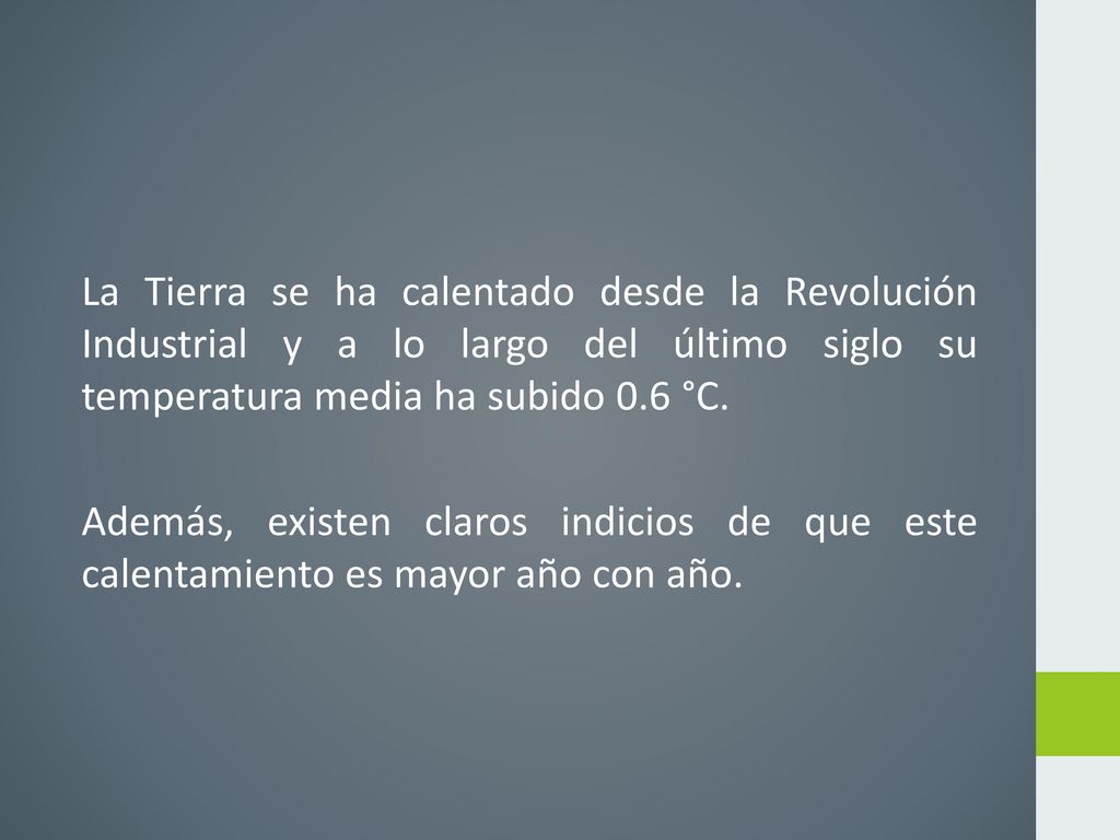 La Tierra se ha calentado desde la Revolución Industrial y a lo largo del último siglo su temperatura media ha subido 0.6 °C.