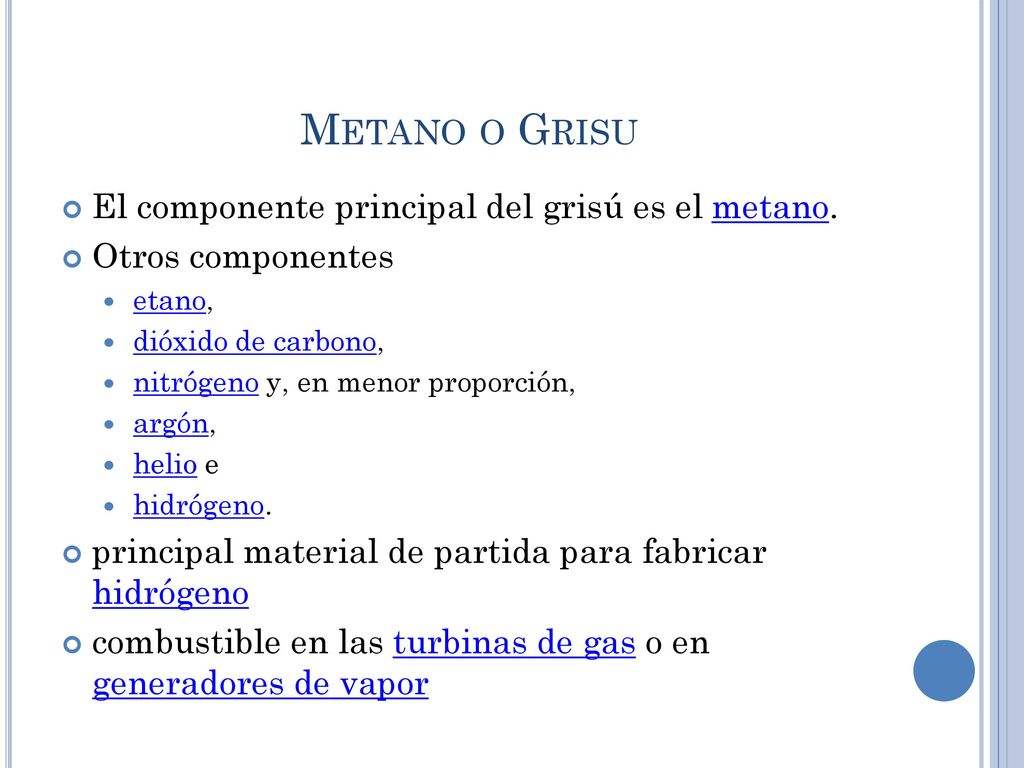 Metano o Grisu El componente principal del grisú es el metano.