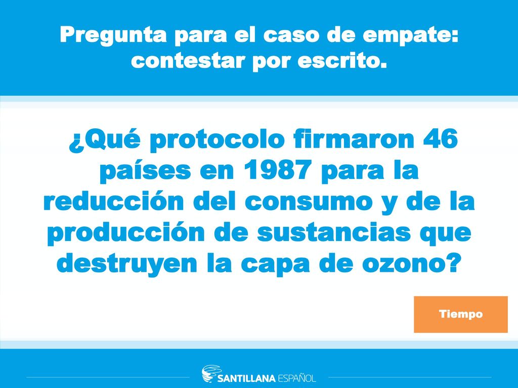 Pregunta para el caso de empate: contestar por escrito.