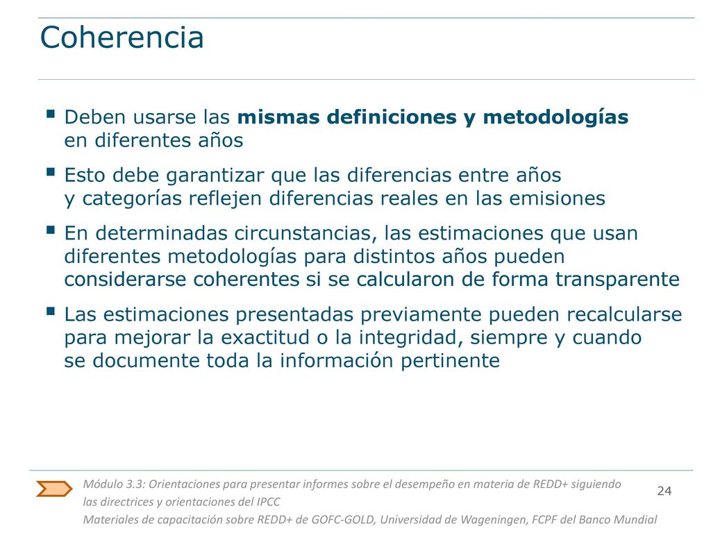 Coherencia Deben usarse las mismas definiciones y metodologías en diferentes años.