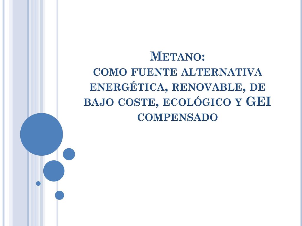 Metano: como fuente alternativa energética, renovable, de bajo coste, ecológico y GEI compensado