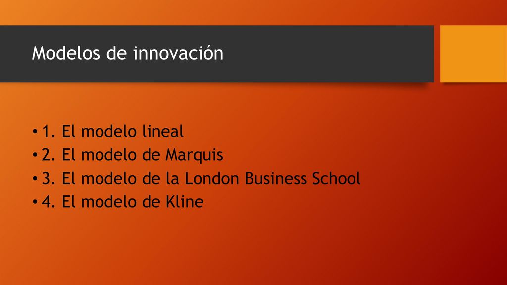 Modelos de innovación 1. El modelo lineal 2. El modelo de Marquis