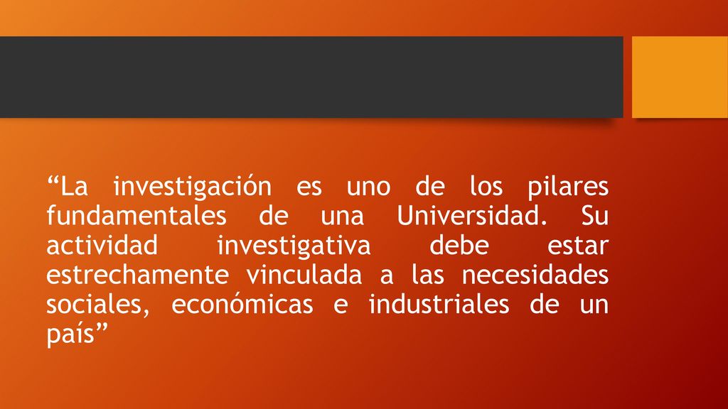 La investigación es uno de los pilares fundamentales de una Universidad.