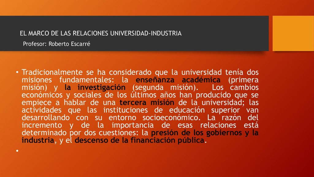 EL MARCO DE LAS RELACIONES UNIVERSIDAD-INDUSTRIA Profesor: Roberto Escarré