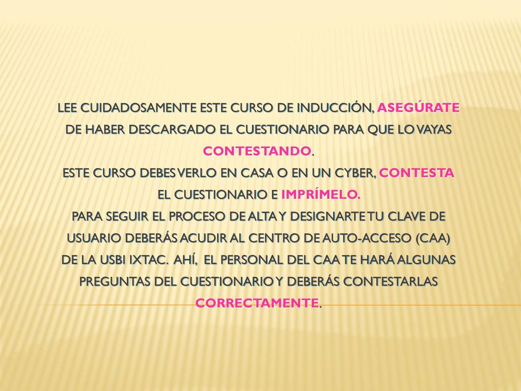 Lee cuidadosamente este curso de inducción, asegúrate de haber descargado el cuestionario para que lo vayas contestando.