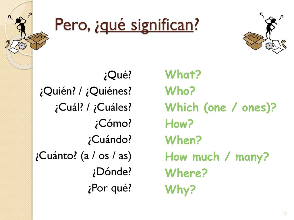 Pero, ¿qué significan ¿Qué ¿Quién / ¿Quiénes ¿Cuál / ¿Cuáles