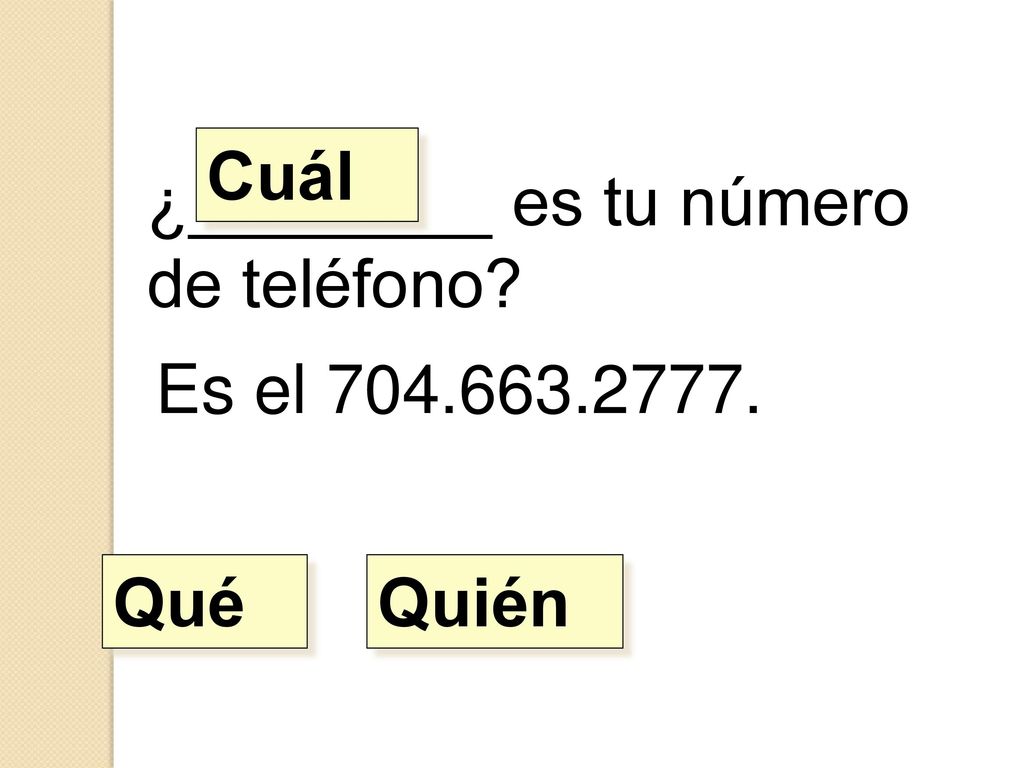 Cuál ¿________ es tu número de teléfono Es el Qué Quién