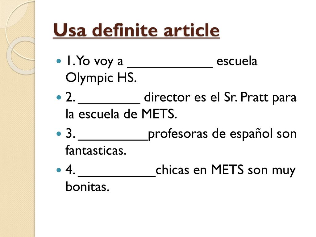 Usa definite article 1. Yo voy a ___________ escuela Olympic HS.