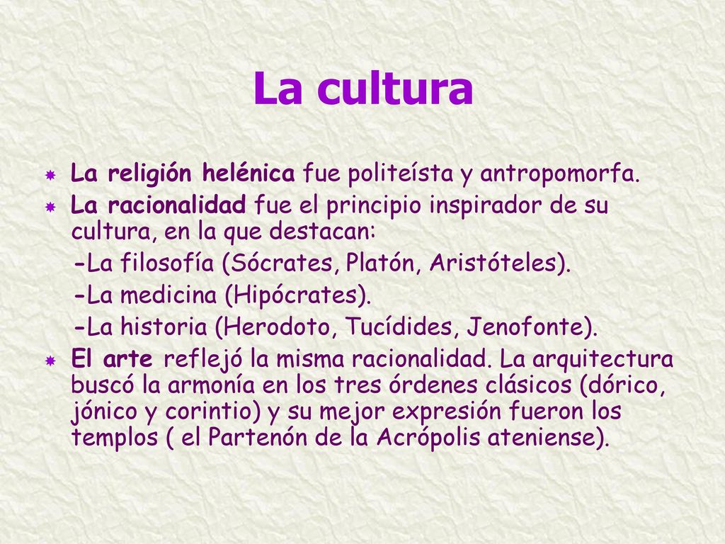 La cultura La religión helénica fue politeísta y antropomorfa.