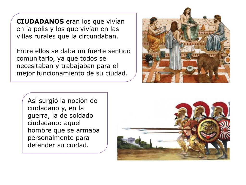 CIUDADANOS eran los que vivían en la polis y los que vivían en las villas rurales que la circundaban.