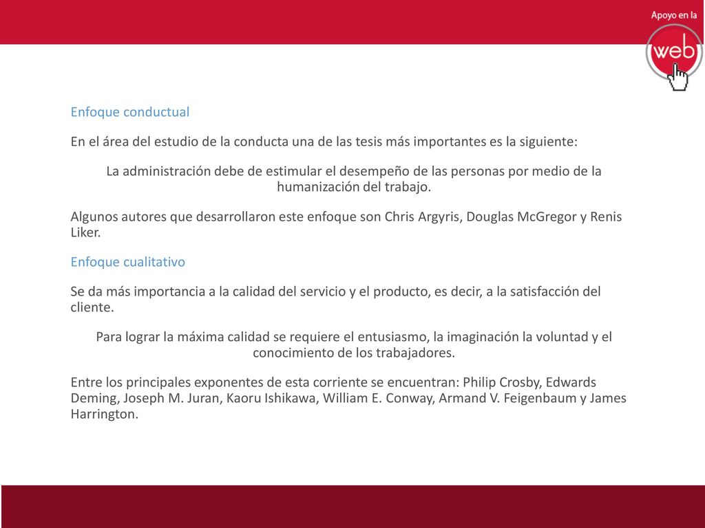 Enfoque conductual En el área del estudio de la conducta una de las tesis más importantes es la siguiente:
