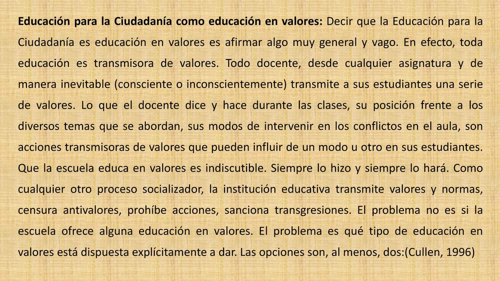 Educación para la Ciudadanía como educación en valores: Decir que la Educación para la Ciudadanía es educación en valores es afirmar algo muy general y vago.