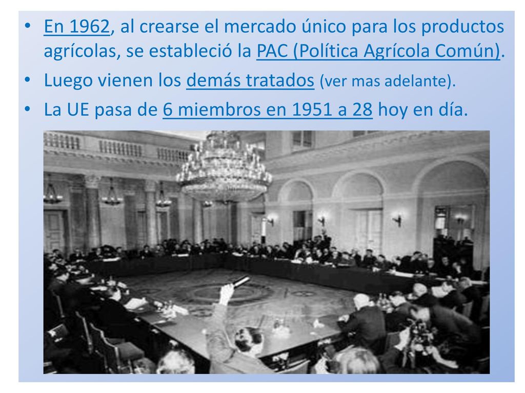 En 1962, al crearse el mercado único para los productos agrícolas, se estableció la PAC (Política Agrícola Común).