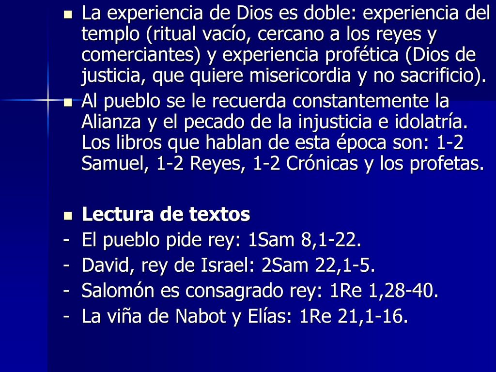 La experiencia de Dios es doble: experiencia del templo (ritual vacío, cercano a los reyes y comerciantes) y experiencia profética (Dios de justicia, que quiere misericordia y no sacrificio).