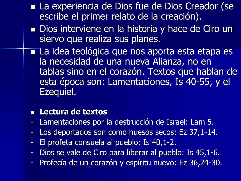 La experiencia de Dios fue de Dios Creador (se escribe el primer relato de la creación).