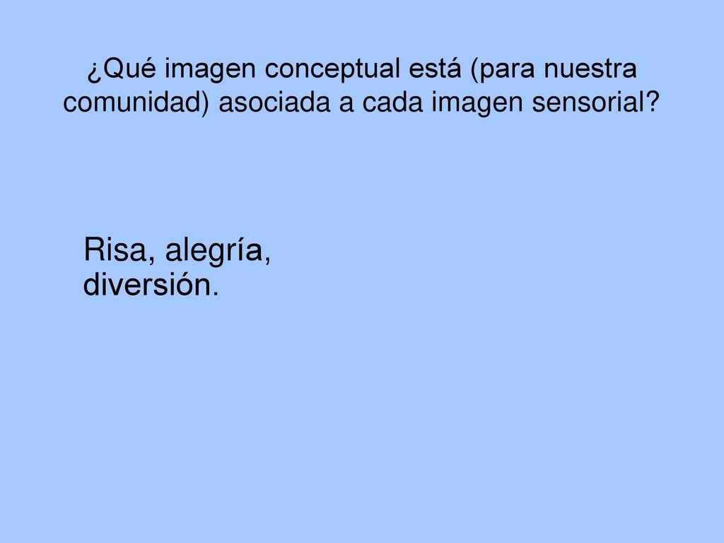 ¿Qué imagen conceptual está (para nuestra comunidad) asociada a cada imagen sensorial