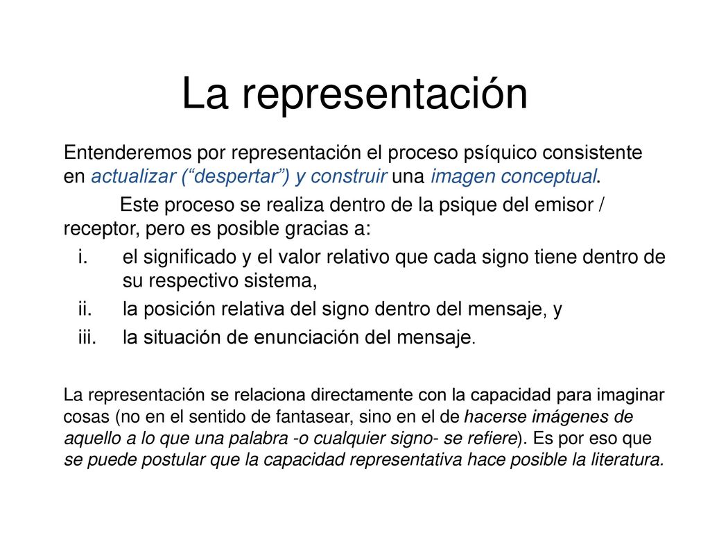 La representación Entenderemos por representación el proceso psíquico consistente en actualizar ( despertar ) y construir una imagen conceptual.