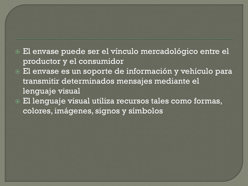 El envase puede ser el vínculo mercadológico entre el productor y el consumidor