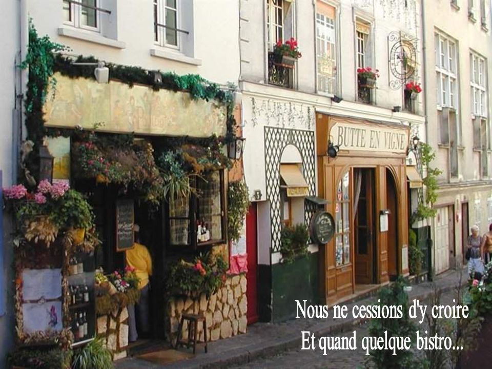 Nous ne cessions d y croire Et quand quelque bistro...