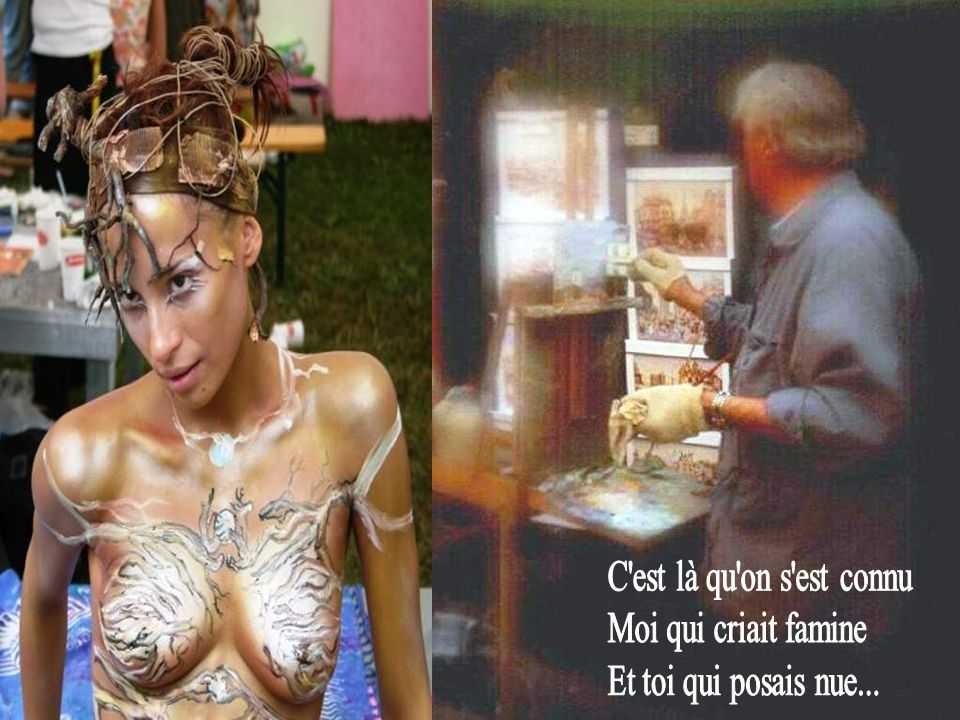 C est là qu on s est connu Moi qui criait famine Et toi qui posais nue...