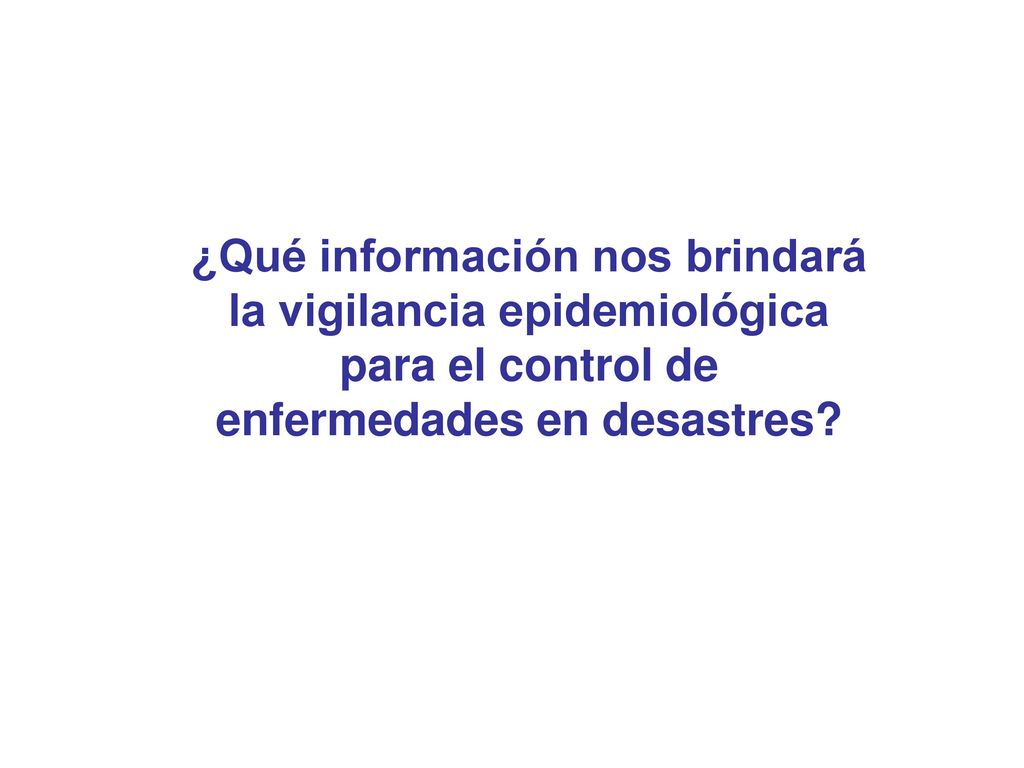 ¿Qué información nos brindará la vigilancia epidemiológica para el control de enfermedades en desastres