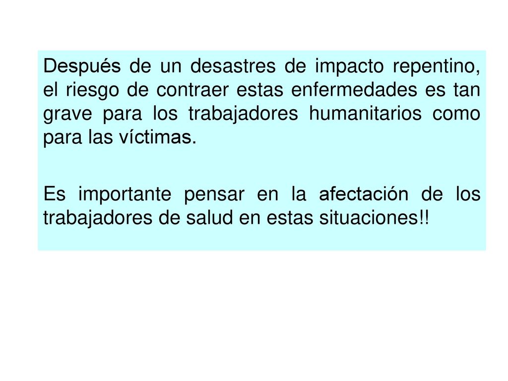 Después de un desastres de impacto repentino, el riesgo de contraer estas enfermedades es tan grave para los trabajadores humanitarios como para las víctimas.