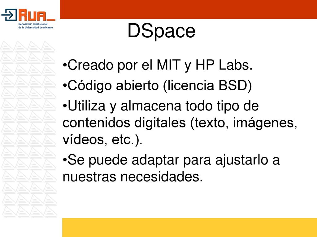 DSpace Creado por el MIT y HP Labs. Código abierto (licencia BSD)