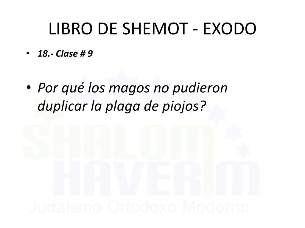 LIBRO DE SHEMOT - EXODO 18.- Clase # 9 Por qué los magos no pudieron duplicar la plaga de piojos