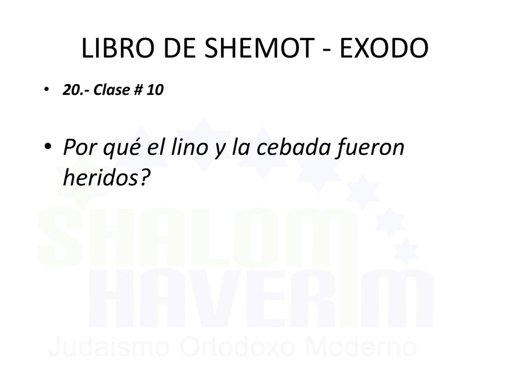 LIBRO DE SHEMOT - EXODO Por qué el lino y la cebada fueron heridos