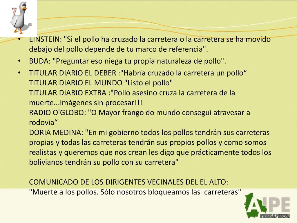 EINSTEIN: Si el pollo ha cruzado la carretera o la carretera se ha movido debajo del pollo depende de tu marco de referencia .