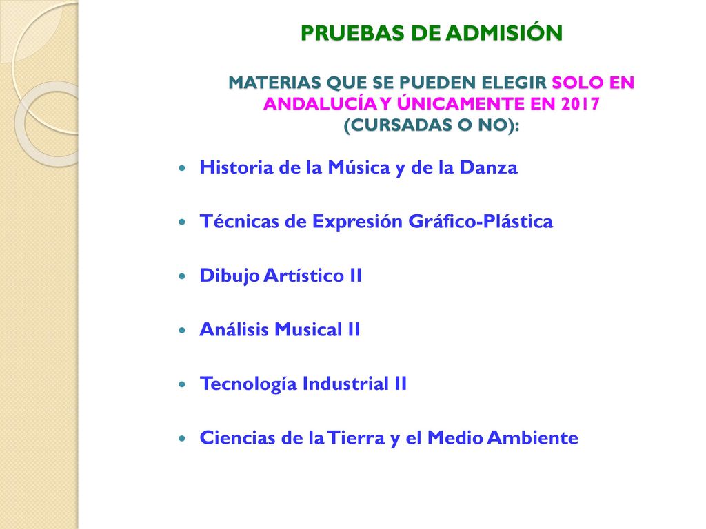 PRUEBAS DE ADMISIÓN MATERIAS QUE SE PUEDEN ELEGIR SOLO EN ANDALUCÍA Y ÚNICAMENTE EN 2017 (CURSADAS O NO):