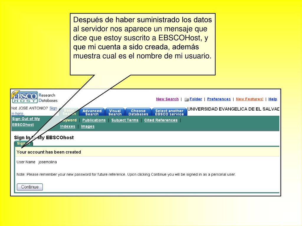 Después de haber suministrado los datos al servidor nos aparece un mensaje que dice que estoy suscrito a EBSCOHost, y que mi cuenta a sido creada, además muestra cual es el nombre de mi usuario.