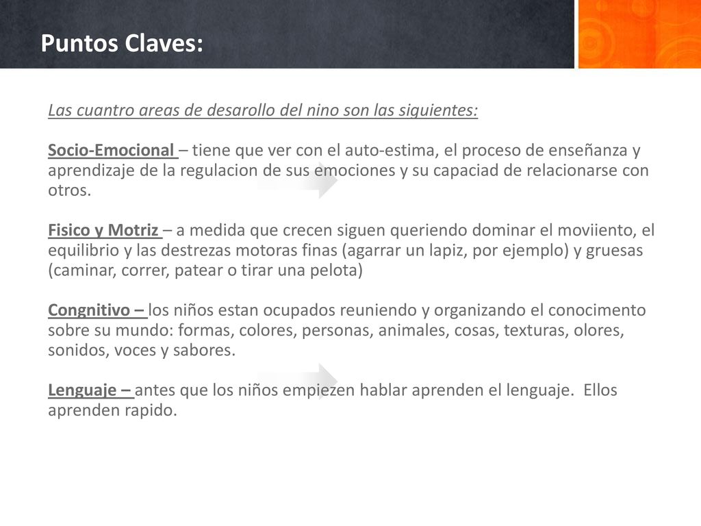Puntos Claves: Las cuantro areas de desarollo del nino son las siguientes: