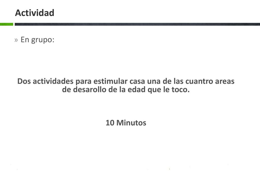 Actividad En grupo: Dos actividades para estimular casa una de las cuantro areas de desarollo de la edad que le toco.
