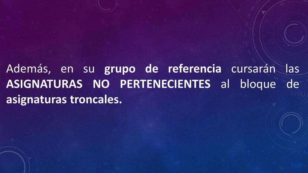 Además, en su grupo de referencia cursarán las ASIGNATURAS NO PERTENECIENTES al bloque de asignaturas troncales.