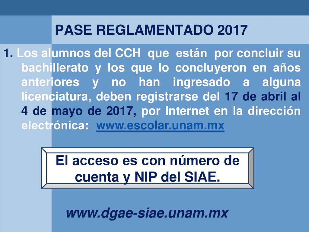 El acceso es con número de cuenta y NIP del SIAE.