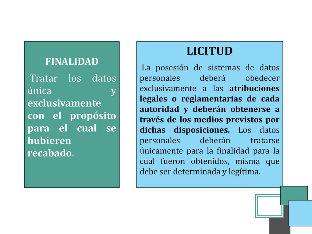FINALIDAD Tratar los datos única y exclusivamente con el propósito para el cual se hubieren recabado.
