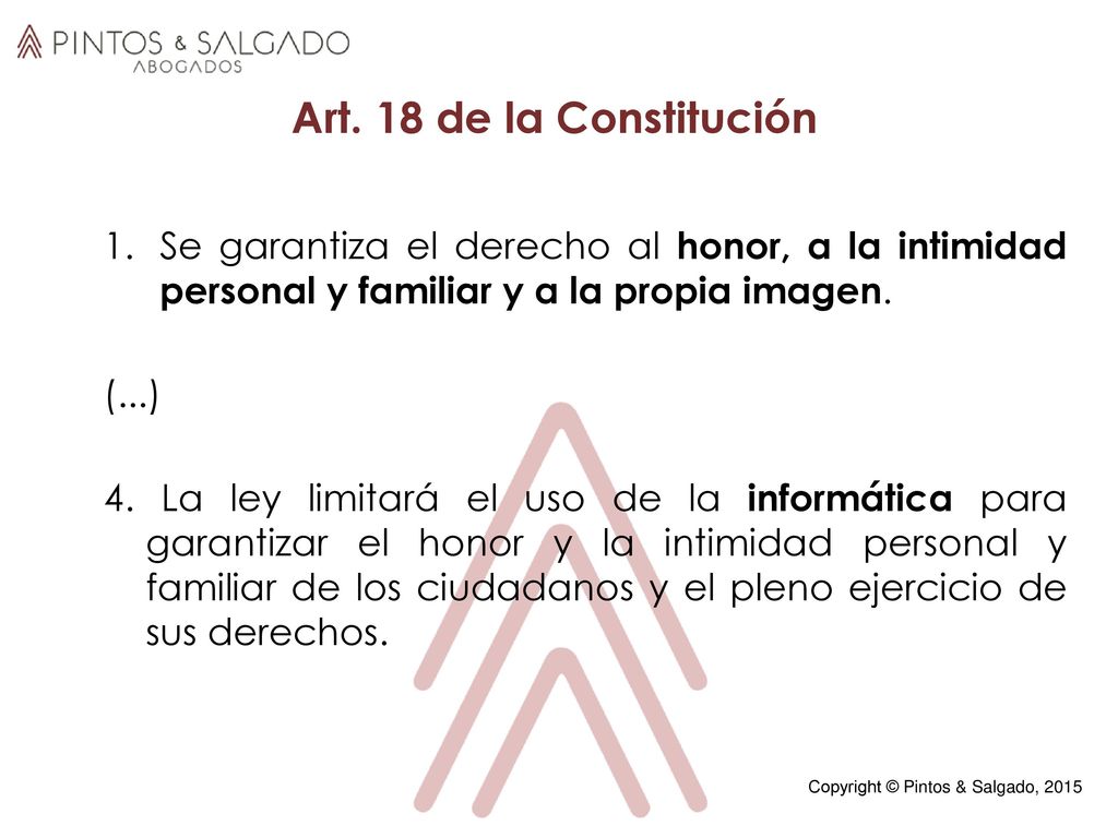 Art. 18 de la Constitución Se garantiza el derecho al honor, a la intimidad personal y familiar y a la propia imagen.
