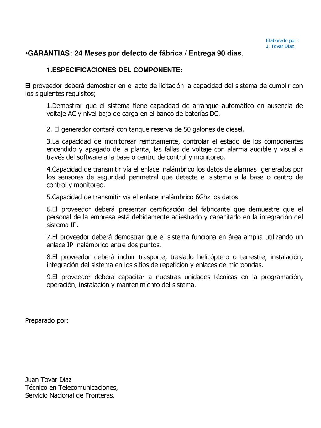 GARANTIAS: 24 Meses por defecto de fábrica / Entrega 90 días.