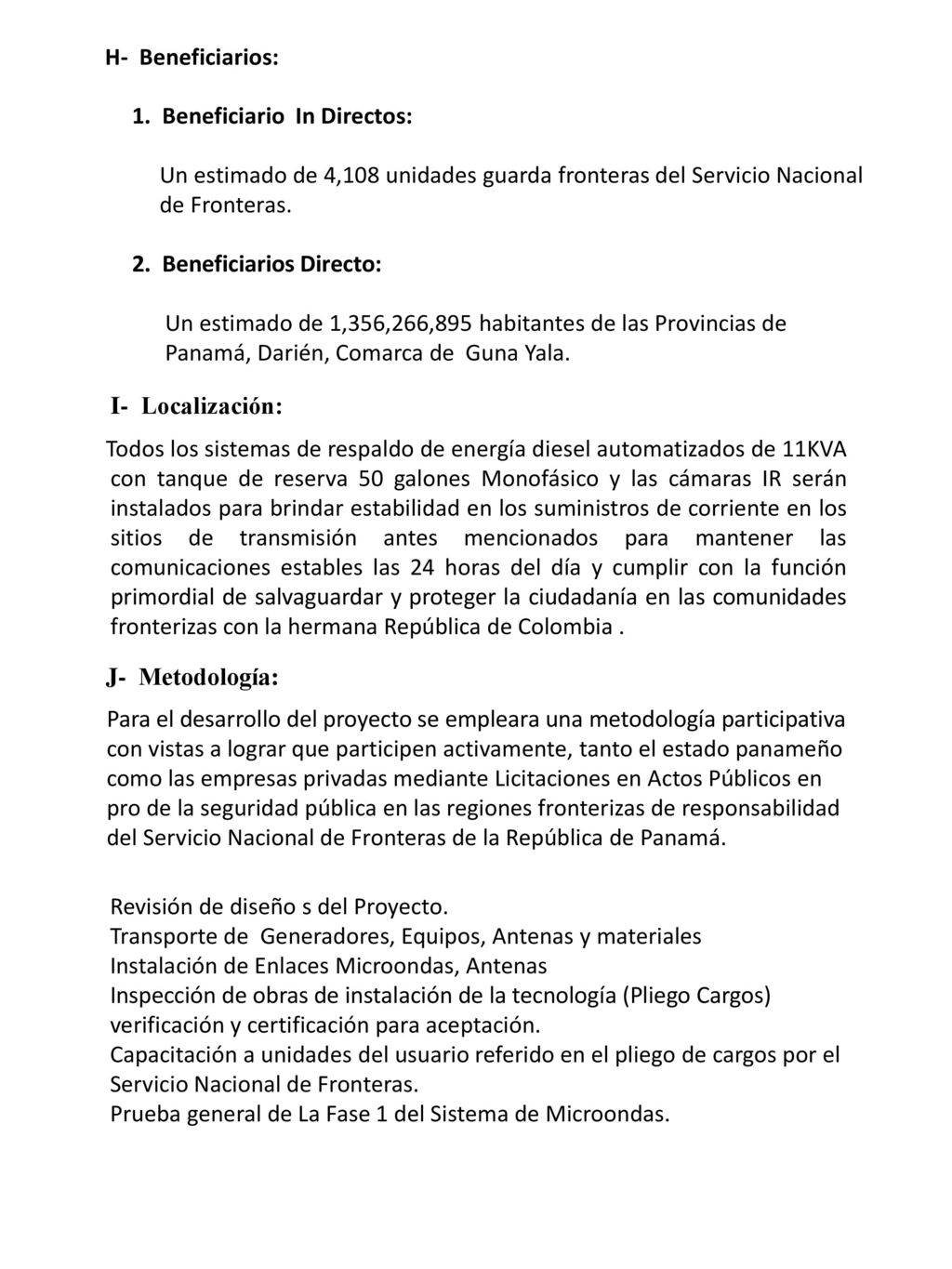 H- Beneficiarios: 1. Beneficiario In Directos: Un estimado de 4,108 unidades guarda fronteras del Servicio Nacional.