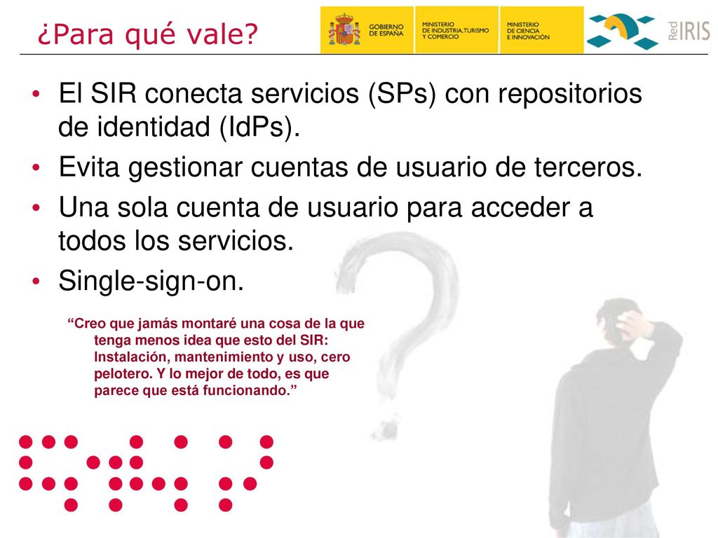 El SIR conecta servicios (SPs) con repositorios de identidad (IdPs).