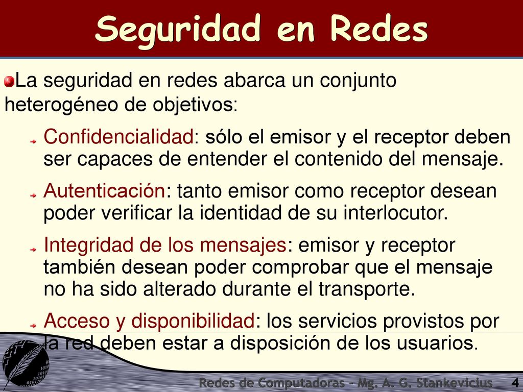 Seguridad en Redes La seguridad en redes abarca un conjunto heterogéneo de objetivos: