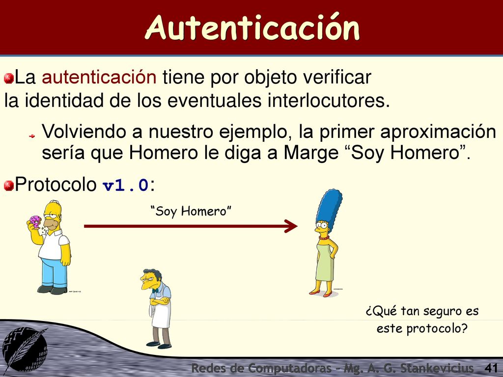Autenticación La autenticación tiene por objeto verificar la identidad de los eventuales interlocutores.