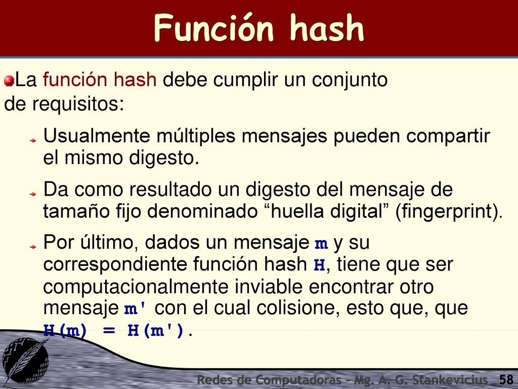 Función hash La función hash debe cumplir un conjunto de requisitos: