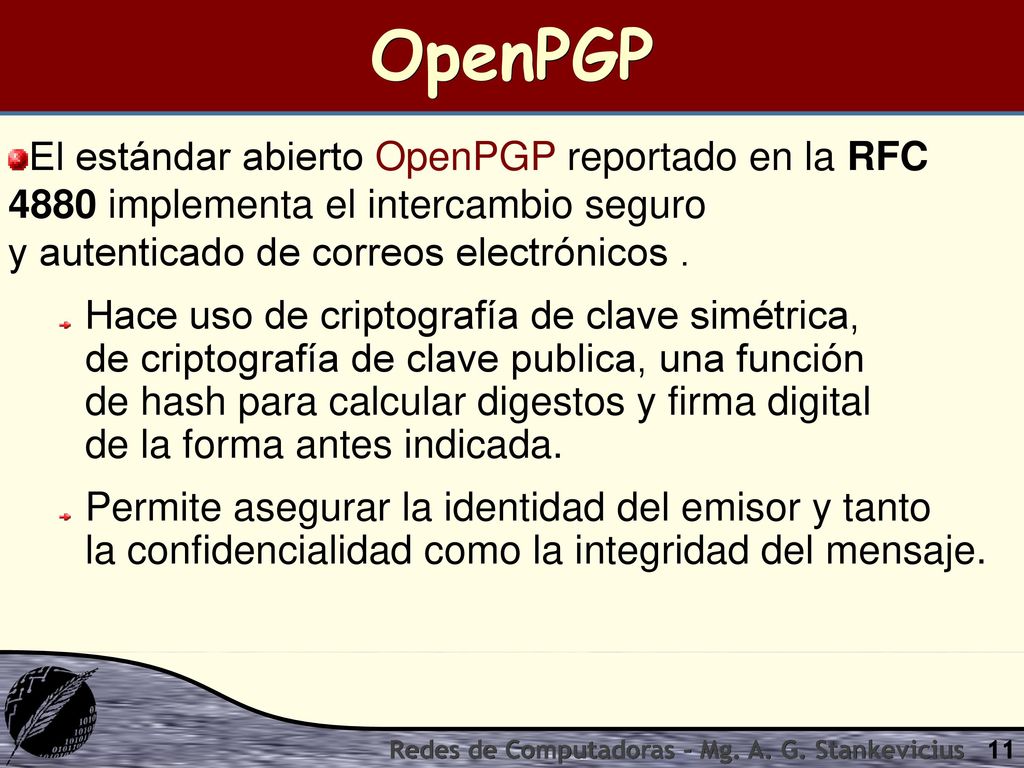 OpenPGP El estándar abierto OpenPGP reportado en la RFC 4880 implementa el intercambio seguro y autenticado de correos electrónicos .
