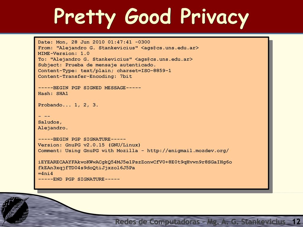 Pretty Good Privacy Redes de Computadoras - Mg. A. G. Stankevicius