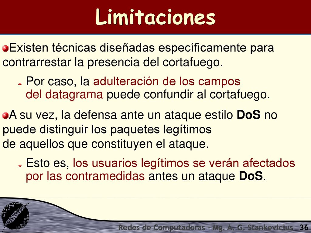 Limitaciones Existen técnicas diseñadas específicamente para contrarrestar la presencia del cortafuego.