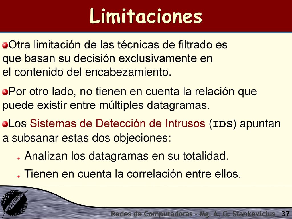 Limitaciones Otra limitación de las técnicas de filtrado es que basan su decisión exclusivamente en el contenido del encabezamiento.