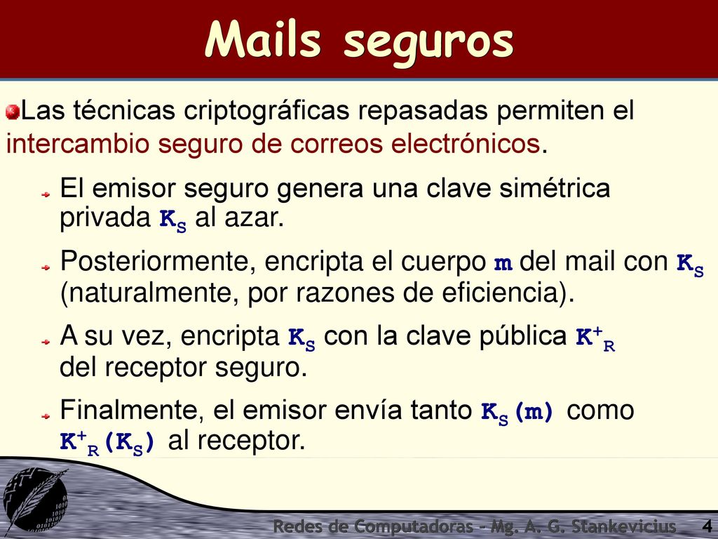 Mails seguros Las técnicas criptográficas repasadas permiten el intercambio seguro de correos electrónicos.
